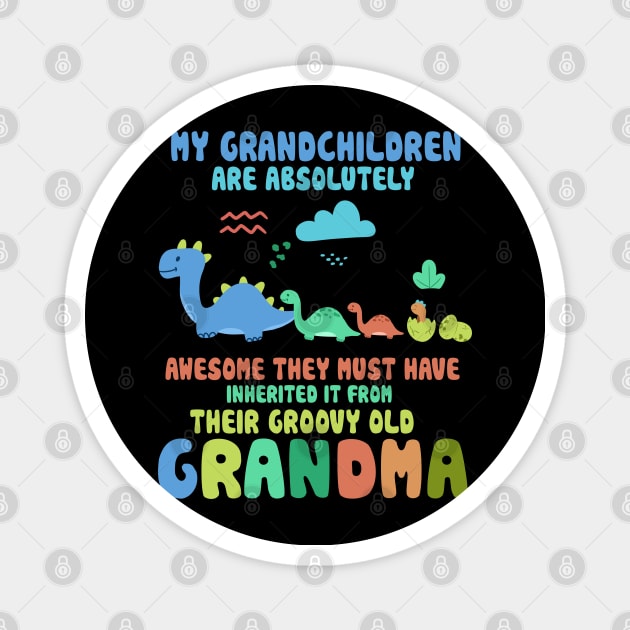 My Grandchildren Are Awesome From Groovy Grandma Dinosaur Magnet by Rene	Malitzki1a